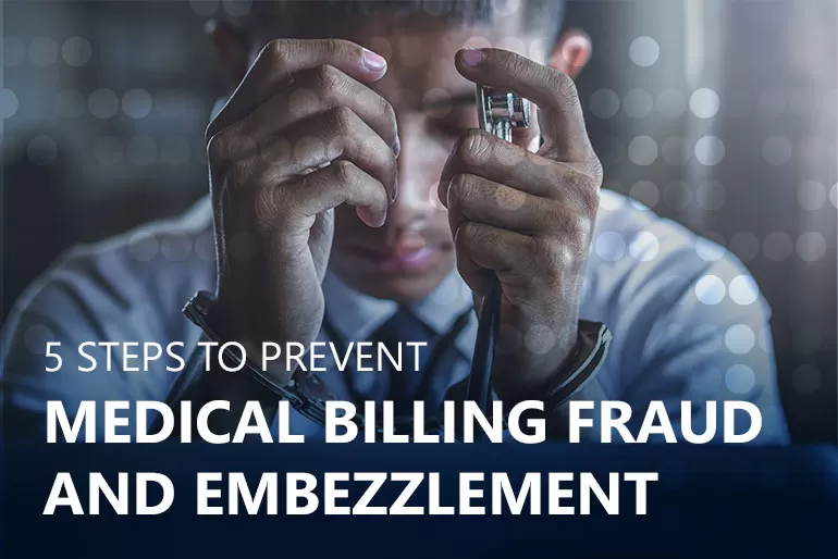 steps prevent medical billing fraud embezzlement